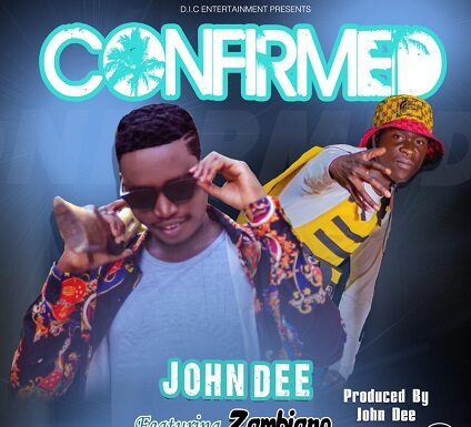 John Dee ft Zambiano-Confirmed