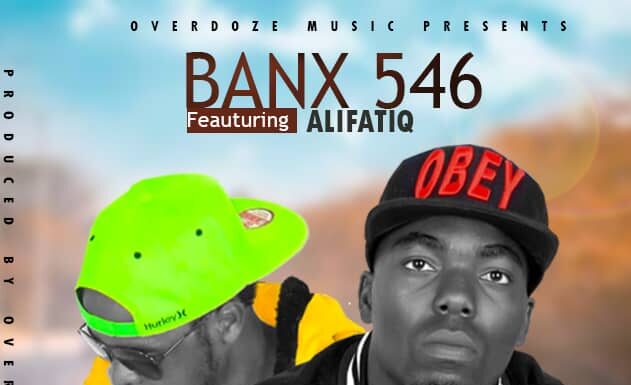 Banx 546 ft AlifatiQ-Bomfya Amano(prod by Overdoze)