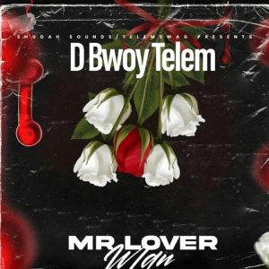 D-Bwoy-Telem-ft-Towela-Mr-Lover-Man-Re-Up