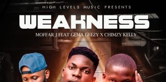 Moffar J ft Gema Geezy x Chimzy Kelly-Weakness