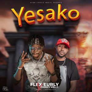 Flex Eurly-Yesako Feat. Chimzy Kelly (Prod. LagerBeats)