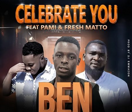 Ben Tololo ft Pami & Fresh Matto- Cerebrate You(Prod by Dj Emmazon)