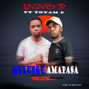 Inno P ft Yotam D-Mulungu Amapasa