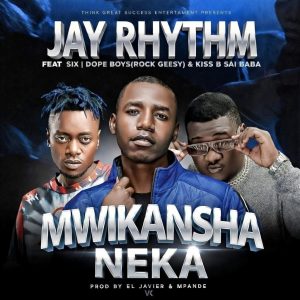 Jay Rhythm-Mwikansha Neka