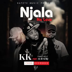 KK ft Chimzy Kelly & AlifatiQ-Njala Na Love(prod by overdoze)