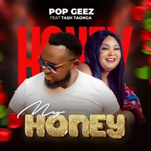 Pop Geez ft Tash Tawonga-My Honey