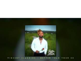 Vincent Claudius – Better Than Your Ex