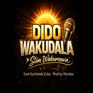 Dido Wakudala & Slim 167-Kwekucokela Zuba (Prod By Moz-Dee)