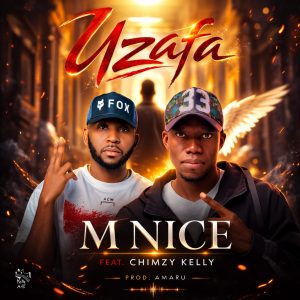 M Nice ft Chimzy Kelly-Uzafa(Prod By Amarue@DwEnts)