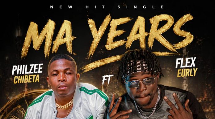 Philzee Chibeta ft Flex Euly-Ma Years(Prod By Amarue@DwEnts)