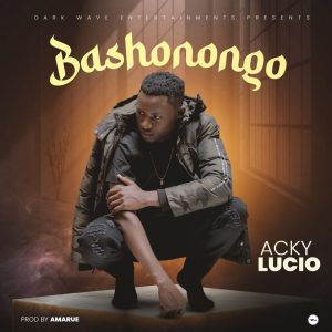 Acky Lucio-Ba Shonongo(Prod By Amarue@DwEnts)