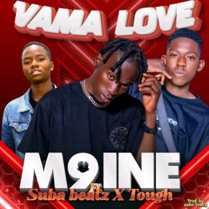 M9ine FT Suba Beatz x Tough-Vama love(Prody By Suba Beatz)