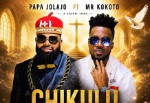 Papa Jolajo FT Mr KoKoto – Chikulu Nauka Moyo