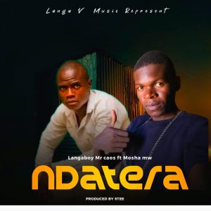 Langaboy Mr Caos Ft Moshah MW-Ndatera(Prod By S Tee)
