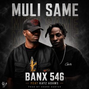 Banx 546 feat Kayz Adams-Muli Same