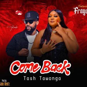 Tash Tawonga FT Frayo-Come Back
