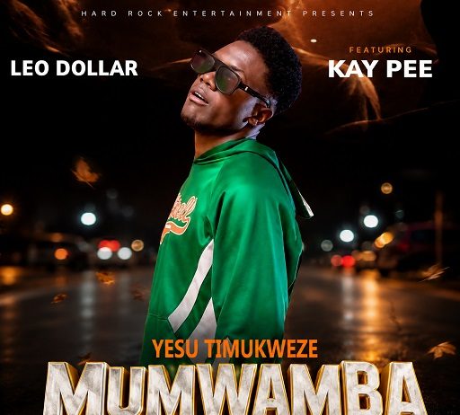 Leo Dollar ft Kay Pee-Yesu Timukweze Mumwamba