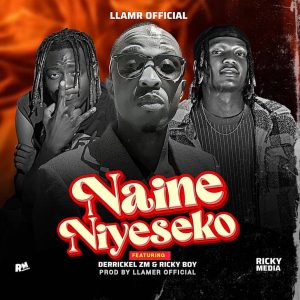 LLamr Official- Naine Niyeseko (Feat. Derrickel ZM & Rick Boy)