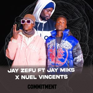Jay Zefu ft Jay Miks X Emmizo-Commitment