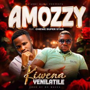 Amozzy Ft Chewe Superstar – Kiwena Yenilatile