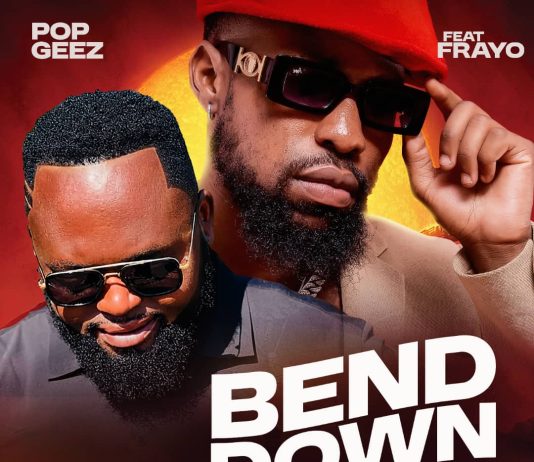 Pop Geez FT Frayo- Bendown