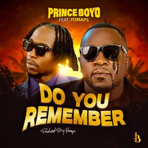 Prince Boyd Ft Yo Maps- Do You Remember