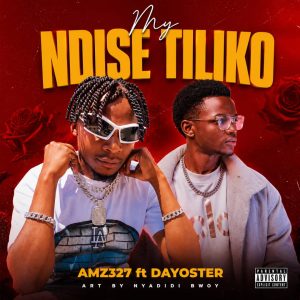 Amz327 ft Dayostar–Ndise Tiliko
