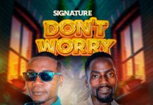 Signature ft Commander IQ – Don’t Worry