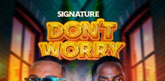Signature ft Commander IQ – Don’t Worry