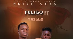 Feligo ft Trillz-Ndiwe Weka(Prod.Trillz)