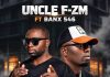 Uncle F zm ft Banx 546-Independence(prod by Yangailo)