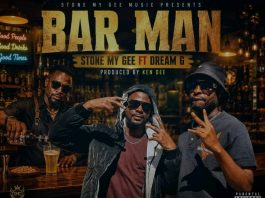 Stone My Gee ft Dream G – Bar Man (Produced by Ken Dee Medit)